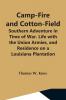 Camp-Fire And Cotton-Field; Southern Adventure In Time Of War. Life With The Union Armies And Residence On A Louisiana Plantation