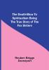 The Death-Blow to Spiritualism Being the True Story of the Fox Sisters