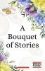 A Bouquet of Stories