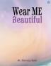 WEAR ME BEAUTIFUL