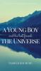 A Young Boy And His Best Friend The Universe. Vol. III: An Inspirational New-Age Spiritual Story: 3 (The Good Universe)