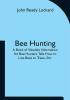 Bee Hunting: A Book of Valuable Information for Bee Hunters Tells How to Line Bees to Trees Etc.