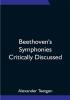 Beethoven's Symphonies Critically Discussed