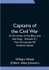 Captains of the Civil War: A Chronicle of the Blue and the Gray Volume 31 The Chronicles Of America Series