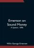 Emerson on Sound Money; A Speech 1896