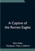 A Captive of the Roman Eagles