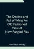 The Decline and Fall of Whist An Old Fashioned View of New Fangled Play