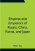 Empires and Emperors of Russia China Korea and Japan; Notes and Recollections by Monsignor Count Vay de Vaya and Luskod