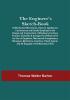 The Engineer'S Sketch-Book; Of Mechanical Movements Devices Appliances Contrivances And Details Employed In The Design And Construction Of Machinery For Every Purpose Classified & Arranged For Reference For The Use Of Engineers Mechanical Draughtsmen Managers Mechanics Inventors Patent Agents And All Engaged In The Mechanical Arts