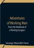 Adventures Of Working Men. From The Notebook Of A Working Surgeon