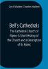 Bell'S Cathedrals; The Cathedral Church Of Ripon; A Short History Of The Church And A Description Of Its Fabric