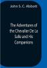 The Adventures Of The Chevalier De La Salle And His Companions In Their Explorations Of The Prairies Forests Lakes And Rivers Of The New World And Their Interviews With The Savage Tribes Two Hundred Years Ago