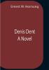 Denis Dent A Novel