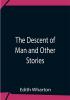 The Descent Of Man And Other Stories