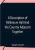 A Description Of Millenium Hall And The Country Adjacent Together With The Characters Of The Inhabitants And Such Historical Anecdotes And Reflections As May Excite In The Reader Proper Sentiments Of Humanity And Lead The Mind To The Love Of Virtue