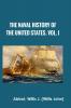 The Naval History of the United States. Vol. I