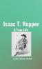 Isaac T. Hopper: A True Life