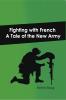 Fighting with French: A Tale of the New Army