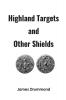 Highland Targets and Other Shields