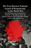 The Iron Division National Guard of Pennsylvania in the World War The authentic and comprehensive narrative of the gallant deeds and glorious achievements of the 28th division in the worlds greatest war