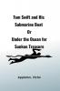 Tom Swift and His Submarine Boat; Or Under the Ocean for Sunken Treasure