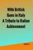 With British Guns in Italy A Tribute to Italian Achievement