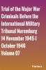 Trial of the Major War Criminals Before the International Military Tribunal Nuremburg 14 November 1945-1 October 1946 Volume 07