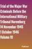 Trial of the Major War Criminals Before the International Military Tribunal Nuremburg 14 November 1945-1 October 1946 Volume 10