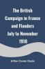 The British Campaign in France and Flanders July to November 1918