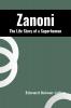 Zanoni The Life Story of a Superhuman