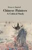 Chinese Painters: A Critical Study by Raphaël Petrucci