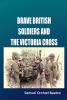 Brave British soldiers and the Victoria Cross