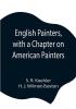 English Painters with a Chapter on American Painters