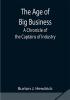 The Age of Big Business: A Chronicle of the Captains of Industry