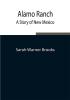 Alamo Ranch: A Story of New Mexico