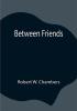 Between Friends