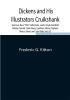 Dickens and His Illustrators Cruikshank Seymour Buss Phiz Cattermole Leech Doyle Stanfield Maclise Tenniel Frank Stone Landseer Palmer Topham Marcus Stone and Luke Fildes2nd. Ed.