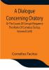 A Dialogue Concerning Oratory Or The Causes Of Corrupt Eloquence The Works Of Cornelius Tacitus Volume 8 (of 8); With An Essay On His Life And Genius Notes Supplement