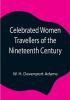 Celebrated Women Travellers of the Nineteenth Century