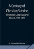 A Century of Christian Service; Kensington Congregational Church 1793-1893