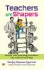 Teachers are Shapers: Unlock Your Teaching Excellence The GOPTA NLP Way