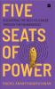 FIVE SEATS OF POWER