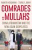 The Comrades and the Mullahs: China, Afghanistan and the New Asian Geopolitics