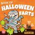 Book of Halloween Farts: A Funny Halloween Read Aloud Fart Picture Book For Kids Tweens And Adults A Hysterical Book For Halloween and Fall: 1 (Toot Out Loud)