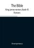 The Bible King James version Book 45; Romans