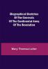 Biographical Sketches of the Generals of the Continental Army of the Revolution