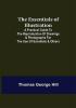 The Essentials of Illustration; A Practical Guide to the Reproduction of Drawings & Photographs for the Use of Scientists & Others