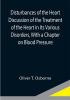 Disturbances of the Heart Discussion of the Treatment of the Heart in Its Various Disorders With a Chapter on Blood Pressure