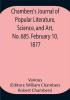 Chambers's Journal of Popular Literature Science and Art No. 685. February 10 1877