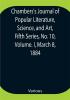 Chambers's Journal of Popular Literature Science and Art Fifth Series No. 10 Volume. I March 8 1884